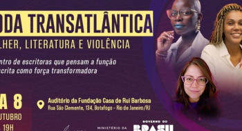 Casa de Rui Barbosa abre debate sobre Mulher, Literatura e Violência